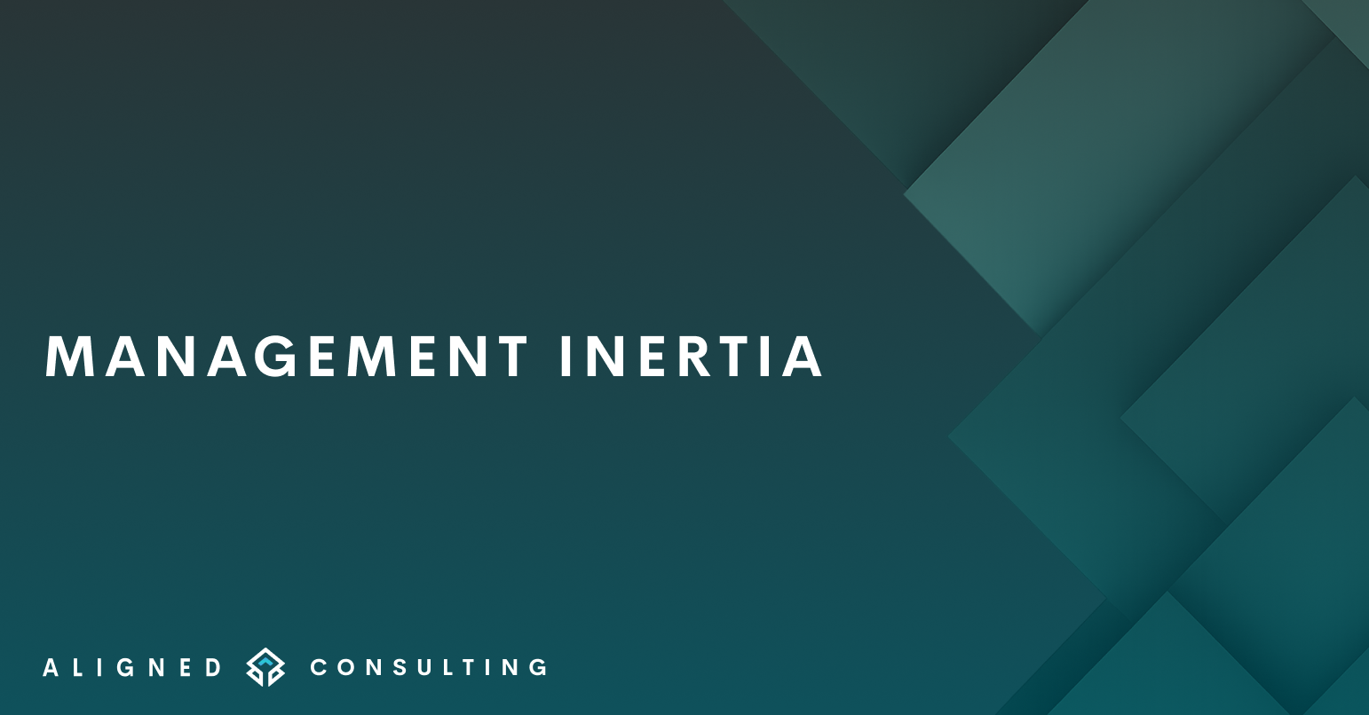 Management Inertia