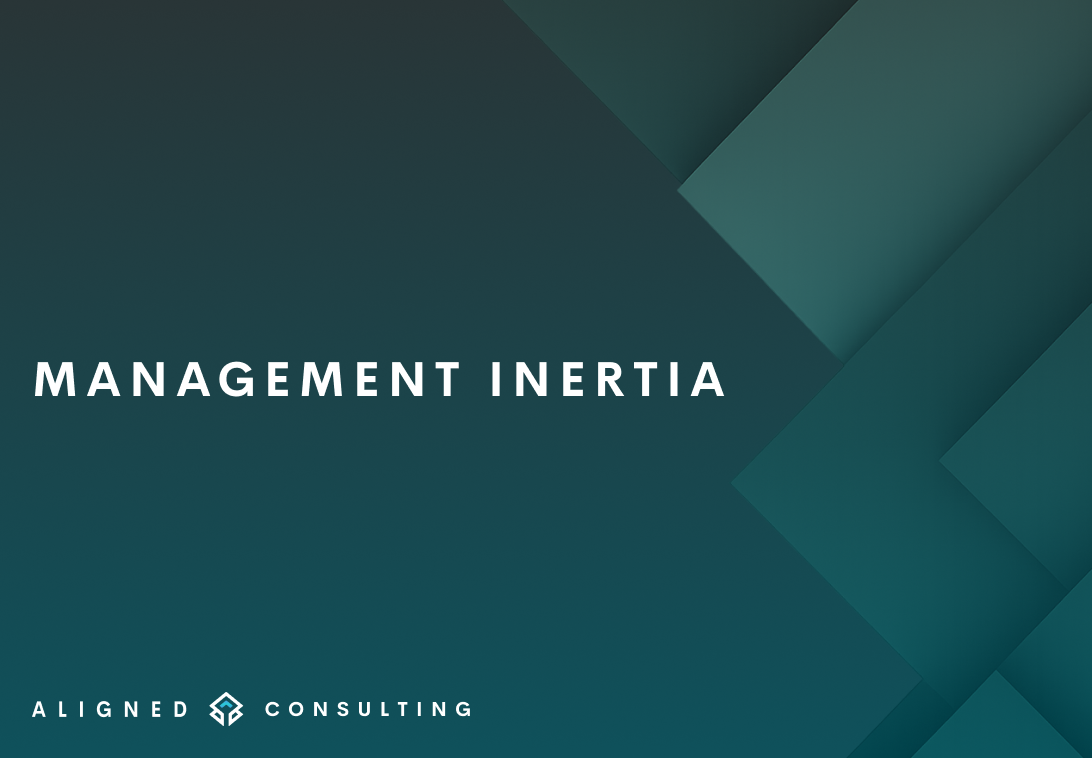 Management Inertia